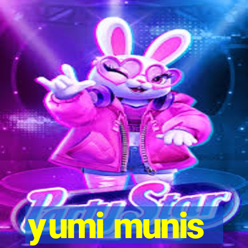 yumi munis